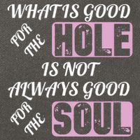 What Is Good For The Hole Is Not Always Good For The Soul Cotton Canvas Backpack