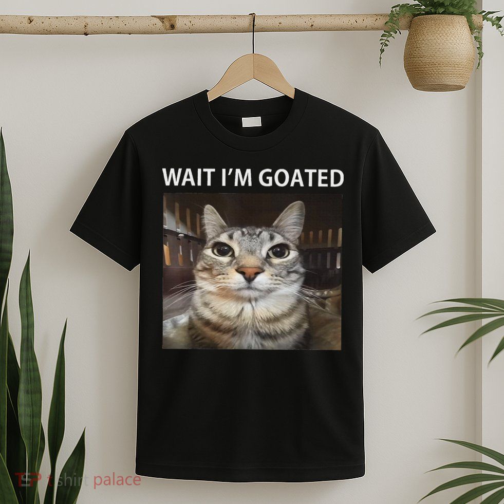 Wait IM Goated Silly Cat Meme T-Shirt