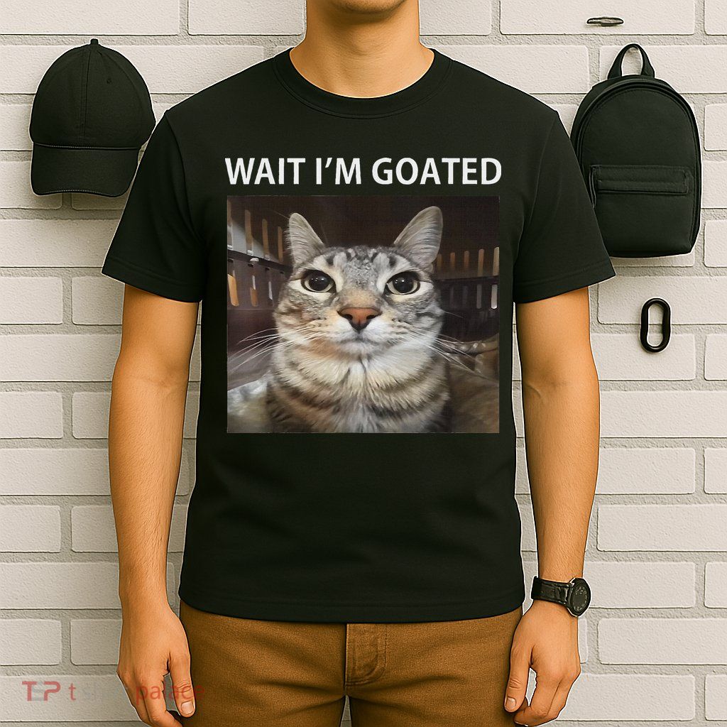 Wait IM Goated Silly Cat Meme T-Shirt