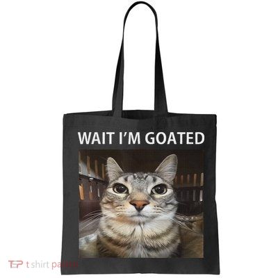 Wait IM Goated Silly Cat Meme Bag