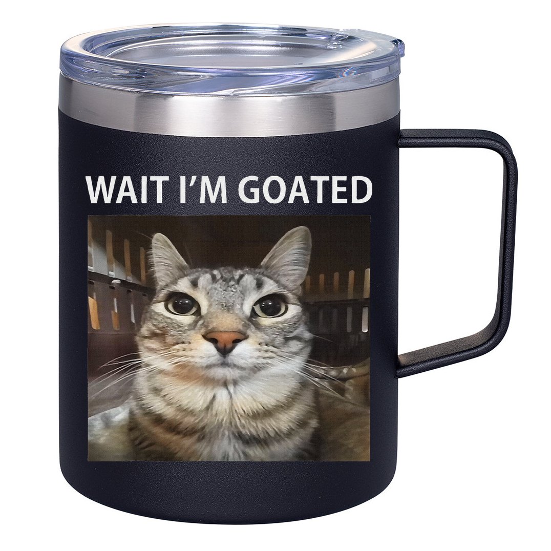 Wait IM Goated Silly Cat Meme 12oz Stainless Steel Coffee Mug