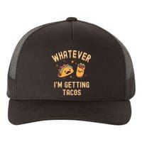 Whatever I'm Getting Tacos Yupoong Adult 5-Panel Trucker Hat