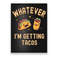 Whatever I'm Getting Tacos Poster