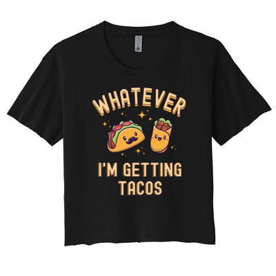 Whatever I'm Getting Tacos Women's Crop Top Tee