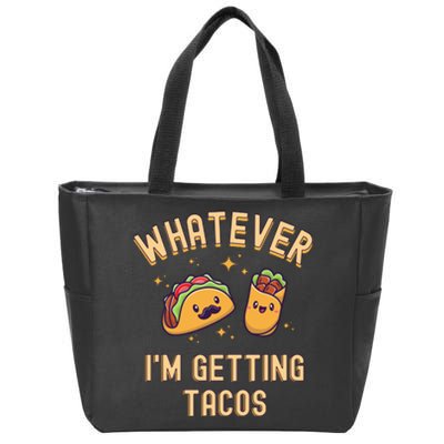 Whatever I'm Getting Tacos Zip Tote Bag