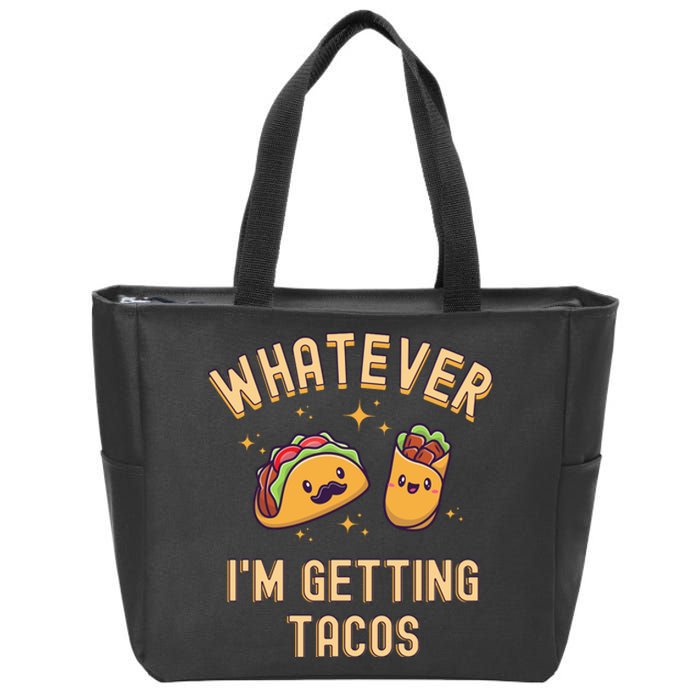 Whatever I'm Getting Tacos Zip Tote Bag