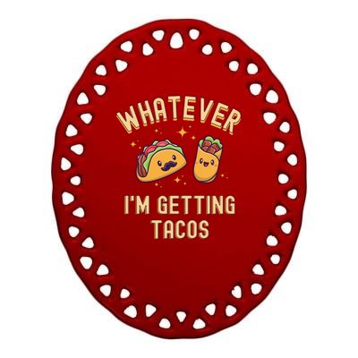 Whatever I'm Getting Tacos Ceramic Oval Ornament