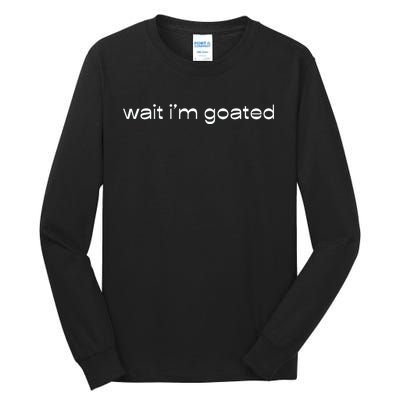 Wait IM Goated Funny Meme Tall Long Sleeve T-Shirt