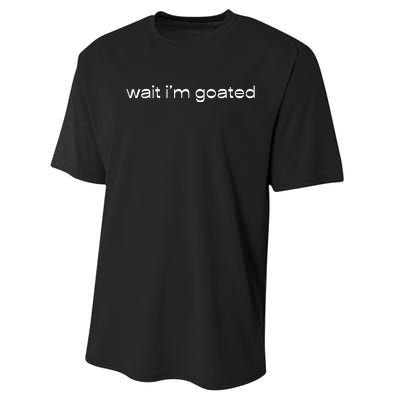 Wait IM Goated Funny Meme Performance Sprint T-Shirt