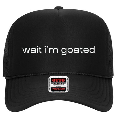 Wait IM Goated Funny Meme Trucker Hat