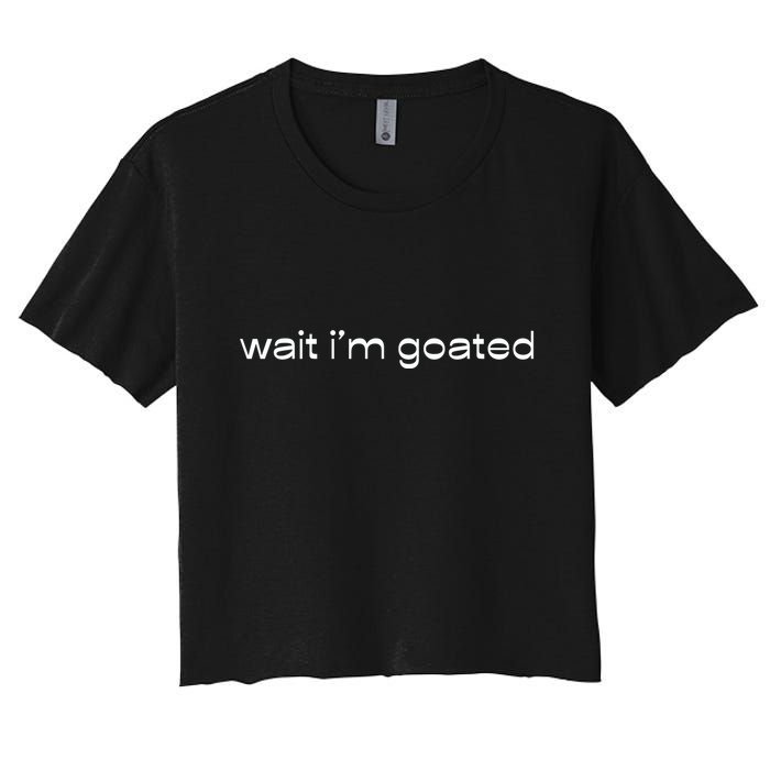 Wait IM Goated Funny Meme Women's Crop Top Tee