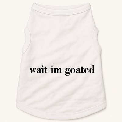 Wait Im Goated Funny Meme Doggie Tank