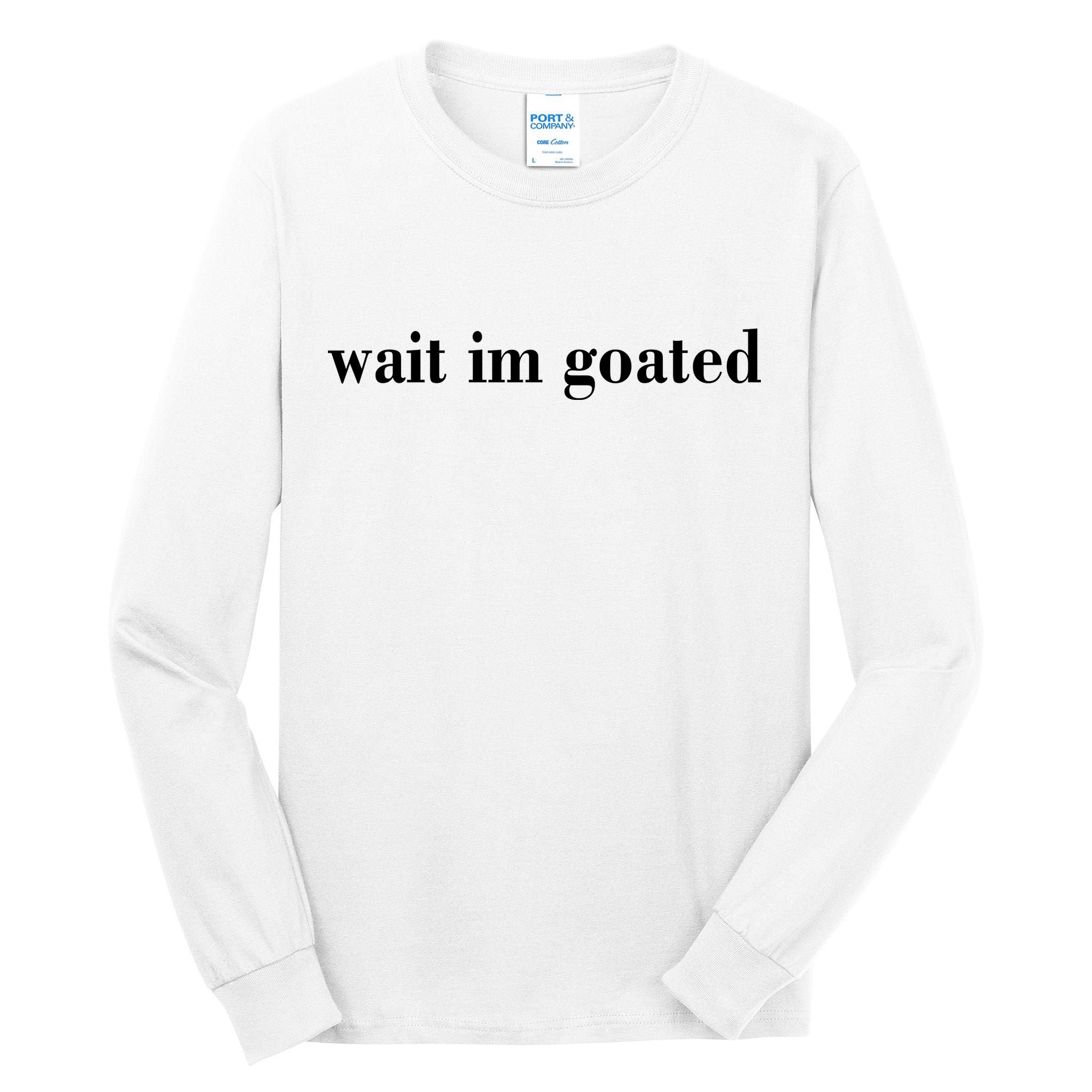 Wait Im Goated Funny Meme Tall Long Sleeve T-Shirt
