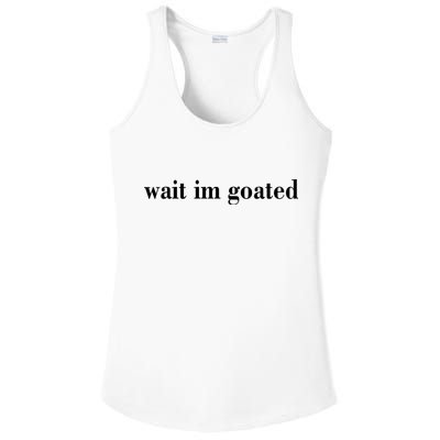 Wait Im Goated Funny Meme Ladies PosiCharge Competitor Racerback Tank