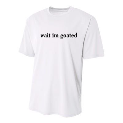 Wait Im Goated Funny Meme Youth Performance Sprint T-Shirt