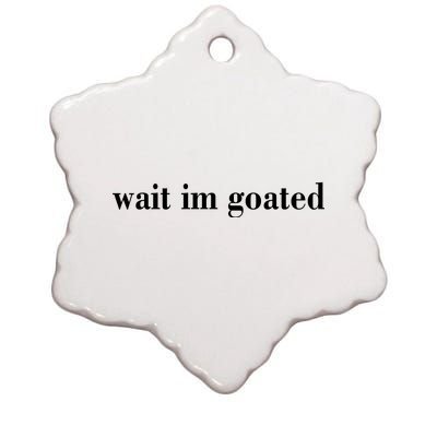 Wait Im Goated Funny Meme Ceramic Star Ornament