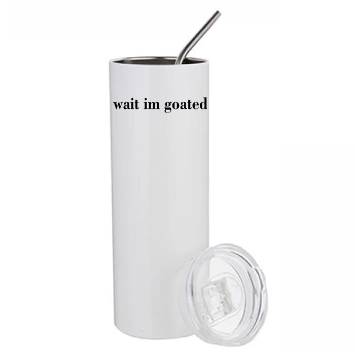 Wait Im Goated Funny Meme Stainless Steel Tumbler