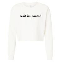 Wait Im Goated Funny Meme Cropped Pullover Crew