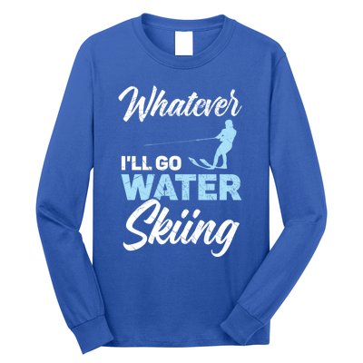 Whatever Ill Go Water Skiing Surface Water Sport Ski Gift Long Sleeve Shirt