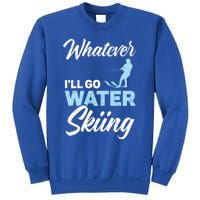 Whatever Ill Go Water Skiing Surface Water Sport Ski Gift Sweatshirt