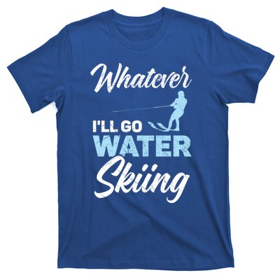 Whatever Ill Go Water Skiing Surface Water Sport Ski Gift T-Shirt