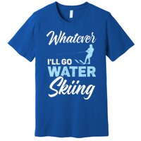 Whatever Ill Go Water Skiing Surface Water Sport Ski Gift Premium T-Shirt