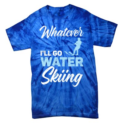 Whatever Ill Go Water Skiing Surface Water Sport Ski Gift Tie-Dye T-Shirt