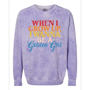 When I Grow Up I Wanna Be A Golden Gift Colorblast Crewneck Sweatshirt