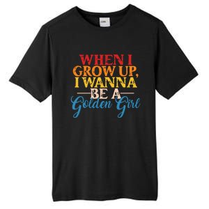 When I Grow Up I Wanna Be A Golden Gift Tall Fusion ChromaSoft Performance T-Shirt