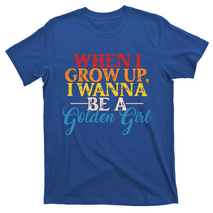 When I Grow Up I Wanna Be A Golden Gift T-Shirt