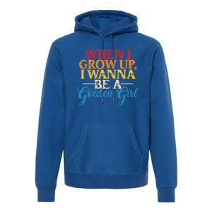 When I Grow Up I Wanna Be A Golden Gift Premium Hoodie