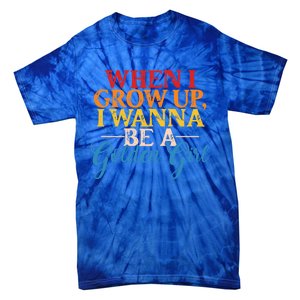 When I Grow Up I Wanna Be A Golden Gift Tie-Dye T-Shirt