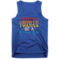 When I Grow Up I Wanna Be A Golden Gift Tank Top