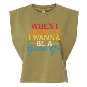 When I Grow Up I Wanna Be A Golden Gift Garment-Dyed Women's Muscle Tee