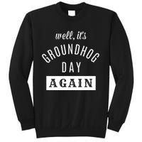 Well Its Groundhog Day Again Funny Groundhog Day Sweatshirt