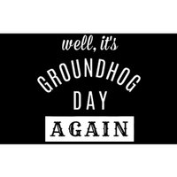 Well Its Groundhog Day Again Funny Groundhog Day Bumper Sticker