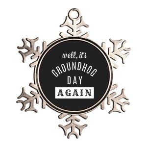 Well Its Groundhog Day Again Funny Groundhog Day Metallic Star Ornament