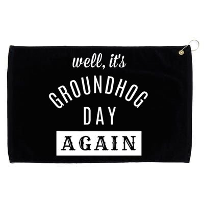 Well Its Groundhog Day Again Funny Groundhog Day Grommeted Golf Towel