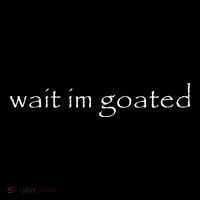Wait Im Goated Funny Wool Snapback Cap