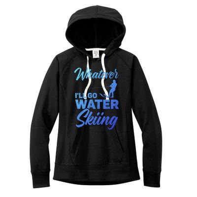 Whatever Ill Go Water Skiing Surface Water Sport Ski Gift Women's Fleece Hoodie