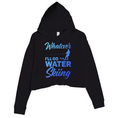 Whatever Ill Go Water Skiing Surface Water Sport Ski Gift Crop Fleece Hoodie