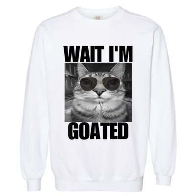 Wait IM Goated Funny Cat Meme Wearing Black Glasses Garment-Dyed Sweatshirt