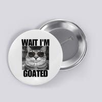 Wait IM Goated Funny Cat Meme Wearing Black Glasses Button