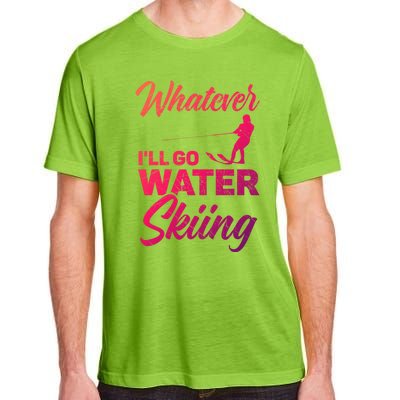 Whatever Ill Go Water Skiing Surface Water Sport Ski Gift Adult ChromaSoft Performance T-Shirt