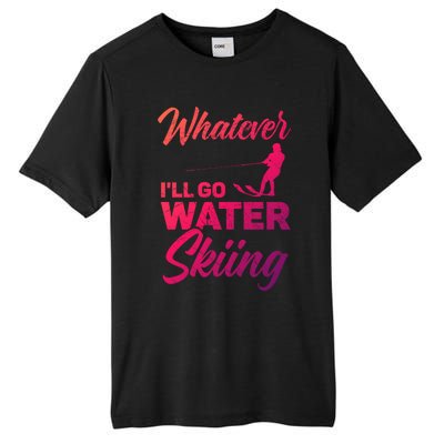 Whatever Ill Go Water Skiing Surface Water Sport Ski Gift Tall Fusion ChromaSoft Performance T-Shirt