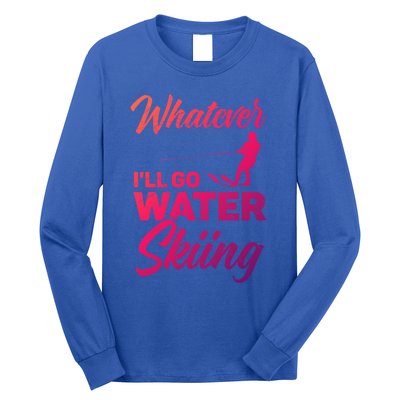 Whatever Ill Go Water Skiing Surface Water Sport Ski Gift Long Sleeve Shirt