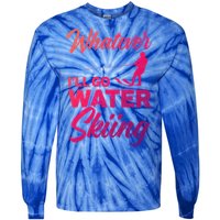 Whatever Ill Go Water Skiing Surface Water Sport Ski Gift Tie-Dye Long Sleeve Shirt