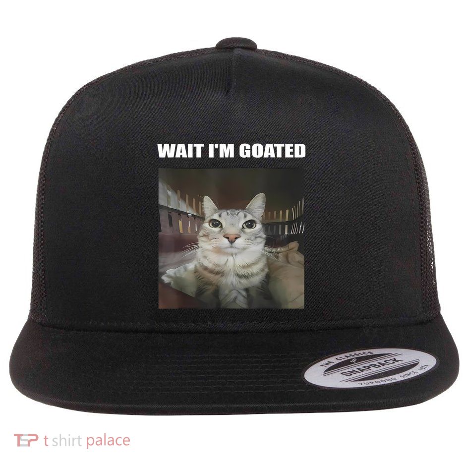 Wait IM Goated Cat Humor Meme Funny Cat Lover Cat Mom Flat Bill Trucker Hat