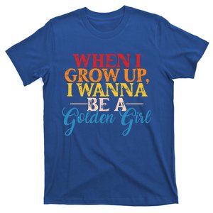 When I Grow Up I Wanna Be A Golden Gift T-Shirt