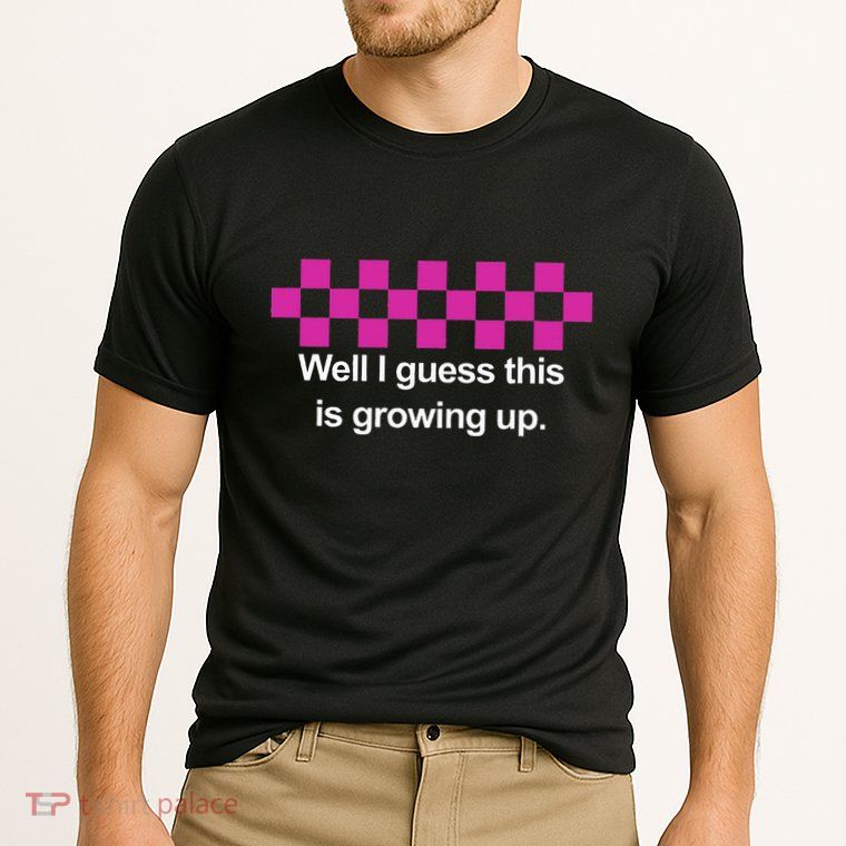 Well I Guess This Is Growing Up Performance Shirt